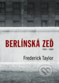 Kniha: Berlínská zeď (Frederick Taylor). BB/art, 2008 Kniha: Berlínská zeď (Frederick Taylor). BB/art, 2008