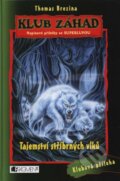 Kniha: Tajemství stříbrných vlků (Thomas C. Brezina). Nakladatelství Fragment Kniha: Tajemství stříbrných vlků (Thomas C. Brezina). Nakladatelství Fragment