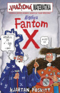 Kniha: Algebra Fantom X (Kjartan Poskitt). Egmont ČR, 2008 Kniha: Algebra Fantom X (Kjartan Poskitt). Egmont ČR, 2008