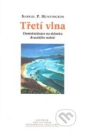 Kniha: Třetí vlna (Samuel P. Huntington). Centrum pro studium demokracie a kultury, 2008 Kniha: Třetí vlna (Samuel P. Huntington). Centrum pro studium demokracie a kultury, 2008