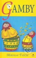 Kniha: Gamby (Miroslav Tuščák). Epocha, 2008 Kniha: Gamby (Miroslav Tuščák). Epocha, 2008