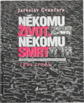 Kniha: Někomu život, někomu smrt (Jaroslav Čvančara). Kniha: Někomu život, někomu smrt (Jaroslav Čvančara).