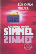 Kniha: Bůh chrání milence (Johannes Mario Simmel). Ikar CZ, 2001 Kniha: Bůh chrání milence (Johannes Mario Simmel). Ikar CZ, 2001