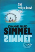 Kniha: Sni svúj bláhový sen (Johannes Mario Simmel). Ikar CZ, 2001 Kniha: Sni svúj bláhový sen (Johannes Mario Simmel). Ikar CZ, 2001