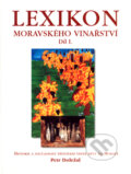 Kniha: Lexikon moravského vinařství I. (Petr Doležal). Petr Doležal, 2001 Kniha: Lexikon moravského vinařství I. (Petr Doležal). Petr Doležal, 2001