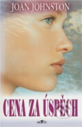 Kniha: Cena za úspěch (Joan Johnston). , 2003 Kniha: Cena za úspěch (Joan Johnston). , 2003