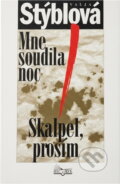 Kniha: Mne soudila noc, Skalpel prosím (Valja Stýblová). Kniha: Mne soudila noc, Skalpel prosím (Valja Stýblová).