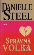 Kniha: Správná volba (Danielle Steel). Ikar CZ, 2006 Kniha: Správná volba (Danielle Steel). Ikar CZ, 2006