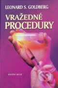 Kniha: Vražedné procedury (Leonard S. Goldberg). Knižní klub, 2002 Kniha: Vražedné procedury (Leonard S. Goldberg). Knižní klub, 2002