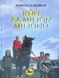 Kniha: Kůň za milión miliónů (Marcella Marboe). Kniha: Kůň za milión miliónů (Marcella Marboe).
