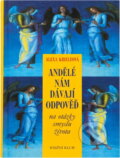 Kniha: Andělé nám dávají odpověď (Alexa Kriele a Alexa Krieleová). Knižní klub, 2005 Kniha: Andělé nám dávají odpověď (Alexa Kriele a Alexa Krieleová). Knižní klub, 2005