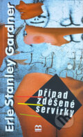 Kniha: Případ zděšené servírky (Erle Stanley Gardner a Stanley Erle Gardner). Brána Kniha: Případ zděšené servírky (Erle Stanley Gardner a Stanley Erle Gardner). Brána