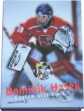 Kniha: Dominik Hašek Chytám svůj život (Carmen Renee Berry, Dominik, Dominik Hašek; Robert Záruba, Karel Pichlík, Robert Hašek a Záruba; J). , 1999 Kniha: Dominik Hašek Chytám svůj život (Carmen Renee Berry, Dominik, Dominik Hašek; Robert Záruba, Karel Pichlík, Robert Hašek a Záruba; J). , 1999