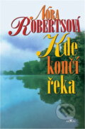 Kniha: Kde končí řeka (Nora Robertsová). Alpress, 2001 Kniha: Kde končí řeka (Nora Robertsová). Alpress, 2001