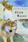 Kniha: Vlčák Kazan (James Oliver Curwood). , 2004 Kniha: Vlčák Kazan (James Oliver Curwood). , 2004