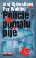 Kniha: Policie pomo pije (Maj Sjöwall a Per Wahlöö). , 2007 Kniha: Policie pomo pije (Maj Sjöwall a Per Wahlöö). , 2007