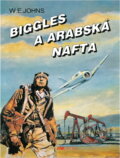Kniha: Biggles a arabská nafta (William Earl Johns). Kniha: Biggles a arabská nafta (William Earl Johns).