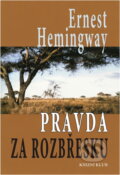 Kniha: Pravda za rozbřesku (Ernest Hemingway). Knižní klub Kniha: Pravda za rozbřesku (Ernest Hemingway). Knižní klub