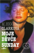 Kniha: Moje děvče Sunday (Mary Higgins Clark). Alpress, 1998 Kniha: Moje děvče Sunday (Mary Higgins Clark). Alpress, 1998
