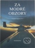 Kniha: Za modré obzory (Dušan Schneider a Hana Zejdová). Moraviapress, 2000 Kniha: Za modré obzory (Dušan Schneider a Hana Zejdová). Moraviapress, 2000