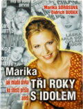 Kniha: Tři roky s idolem (Marika Sorosová). Kniha: Tři roky s idolem (Marika Sorosová).