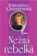 Kniha: Nežná rebelka (Johanna Lindseyová a Lindseyová Johanna), 2001 Kniha: Nežná rebelka (Johanna Lindseyová a Lindseyová Johanna), 2001