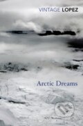 Kniha: Arctic Dreams (Barry Lopez). Vintage, 2014 Kniha: Arctic Dreams (Barry Lopez). Vintage, 2014