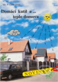 Kniha: Domácí kutil a ... teplo domova (Jan Navrátil a Navrátil Ján). , 2002 Kniha: Domácí kutil a ... teplo domova (Jan Navrátil a Navrátil Ján). , 2002