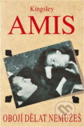 Kniha: Obojí dělat nemůžeš (Kingsley Amis). , 1995 Kniha: Obojí dělat nemůžeš (Kingsley Amis). , 1995