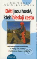 Kniha: Děti jsou hosté, kteří hledají cestu (Christel Schweizerová a Jiřina Prekopová). Portál, 2008 Kniha: Děti jsou hosté, kteří hledají cestu (Christel Schweizerová a Jiřina Prekopová). Portál, 2008