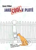 Kniha: Jako Cool v plotě (Karel Plíhal). Inspiracek, 2006 Kniha: Jako Cool v plotě (Karel Plíhal). Inspiracek, 2006