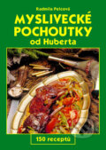 Kniha: Myslivecké pochoutky od Huberta (Radmila Pelcová). Gen, 2002 Kniha: Myslivecké pochoutky od Huberta (Radmila Pelcová). Gen, 2002