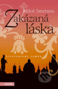 Kniha: Zakázaná láska (Miloš Smetana). Motto, 2008 Kniha: Zakázaná láska (Miloš Smetana). Motto, 2008