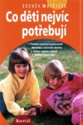 Kniha: Co děti nejvíc potřebují (Zdeněk Matějček). Portál, 2008 Kniha: Co děti nejvíc potřebují (Zdeněk Matějček). Portál, 2008