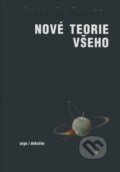 Kniha: Nové teorie všeho (John D. Barrow). Argo, Dokořán, 2008 Kniha: Nové teorie všeho (John D. Barrow). Argo, Dokořán, 2008