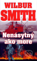 Kniha: Nenásytný ako more (Wilbur Smith). Remedium, 2000 Kniha: Nenásytný ako more (Wilbur Smith). Remedium, 2000