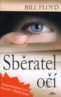 Kniha: Sběratel očí (Bill Floyd). Alpress, 2008 Kniha: Sběratel očí (Bill Floyd). Alpress, 2008