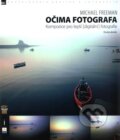 Kniha: Očima fotografa (Michael Freeman). Zoner Press, 2008 Kniha: Očima fotografa (Michael Freeman). Zoner Press, 2008