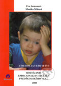 Rozvíjanie emocionality dieťaťa predškolského veku - Eva Semanová, Monika Miňová, Rokus, 2008