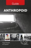 Kniha: Anthropoid Guide (Jiří Padevět a Pavel Šmejkal). Academia, 2016 Kniha: Anthropoid Guide (Jiří Padevět a Pavel Šmejkal). Academia, 2016