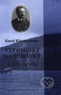 Kniha: Vzpomínky na Šumavu I. (Karel Klostermann). Hrad Strakonice, 2006 Kniha: Vzpomínky na Šumavu I. (Karel Klostermann). Hrad Strakonice, 2006