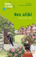 Kniha: Bez alibi (Alexandra Fischerová-Hunoldová). Thovt, 2013 Kniha: Bez alibi (Alexandra Fischerová-Hunoldová). Thovt, 2013