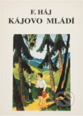 Kniha: Kájovo mládí (Felix Háj). , 1991 Kniha: Kájovo mládí (Felix Háj). , 1991