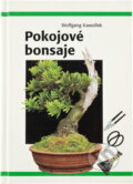 Kniha: Pokojové bonsaje (Wolfgang Kawollek a Claudia Hossl). , 1998 Kniha: Pokojové bonsaje (Wolfgang Kawollek a Claudia Hossl). , 1998