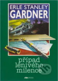 Kniha: Případ lenivého milence (Erle Stanley Gardner). Kniha: Případ lenivého milence (Erle Stanley Gardner).