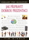 Kniha: Jak připravit dobrou prezentaci (Tim Hindle). Slovart CZ, 2001 Kniha: Jak připravit dobrou prezentaci (Tim Hindle). Slovart CZ, 2001