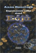 Kniha: Zapomenuté věky země Bójů (Anna Bauerová). , 1999 Kniha: Zapomenuté věky země Bójů (Anna Bauerová). , 1999