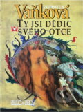 Kniha: Ty nejsi dědic svého otce (Pavlína Vaňková). , 2002 Kniha: Ty nejsi dědic svého otce (Pavlína Vaňková). , 2002