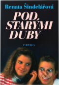 Kniha: Pod starými duby (Renata Šindelářová). Kniha: Pod starými duby (Renata Šindelářová).