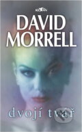 Kniha: Dvojí tvář (David Morrell). Alpress Kniha: Dvojí tvář (David Morrell). Alpress